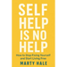 Self Help Is No Help: How to Stop Fixing Yourself And Start Living Free