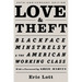 Love and Theft: Blackface Minstrelsy and the American Working Class