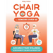 Chair Yoga for Seniors Over 60: Advance Your Wellness: Achieve Mobility, Balance, and Weight Loss in just 10 Minutes per Day