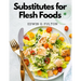 Substitutes for Flesh Foods: Vegetarian Cookbook