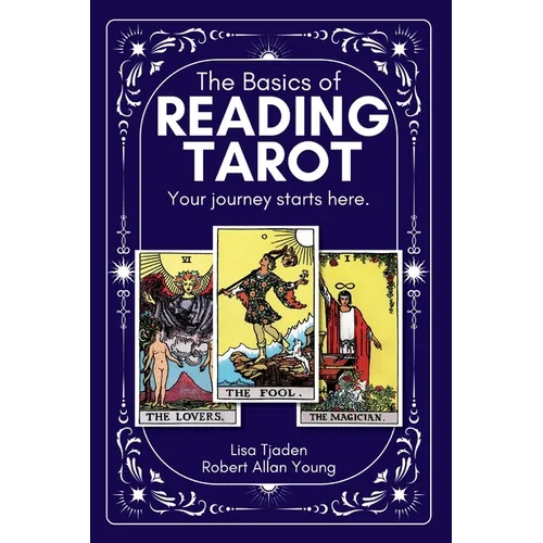 The Basics of Reading Tarot: Your Journey Starts Here