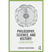 Philosophy, Science, and History: A Guide and Reader