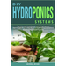 DIY Hydroponics Systems: Top 4 Mistakes Made By Beginners To Hydroponics And 4 Simple Ways To Help You Grow Fresh Hydroponic Systems With Amazi