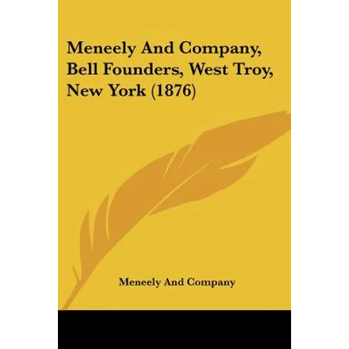 Meneely And Company, Bell Founders, West Troy, New York (1876)