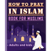 How to Pray in Islam Book For Muslims Adults and Kids: Islamic Complete Prayer Salah ADDOUHUR book for adults and Kids, Women and men, girls and boys:
