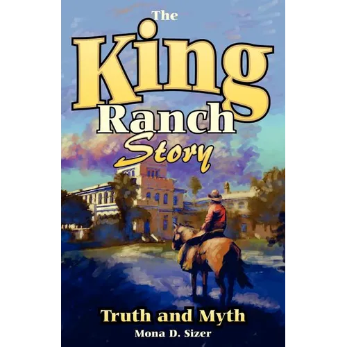 King Ranch Story: Truth and Myth
