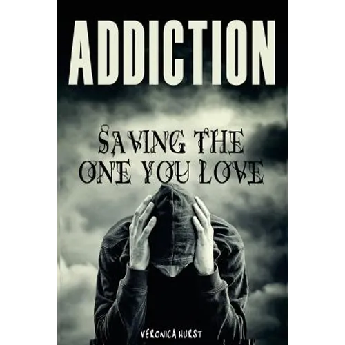 Addiction: Saving the One You Love