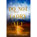 Do Not Glory Yet