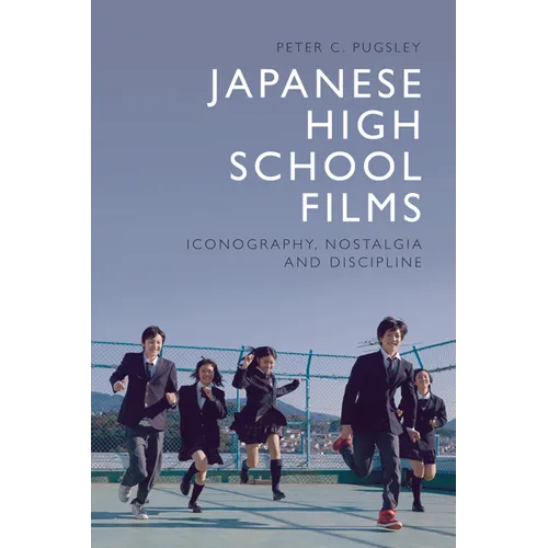 Japanese High School Films: Iconography, Nostalgia and Discipline