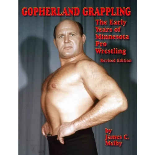 Gopherland Grappling - The Early Years of Minnesota Pro Wrestling
