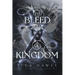 To Bleed A Kingdom