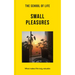 The School of Life: Small Pleasures: What Makes Life Truly Valuable