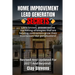 Home Improvement Lead Generation Secrets: Little known proven online marketing strategies that are helping contractors grow their businesses like gang