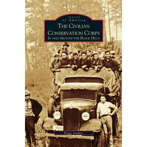 Civilian Conservation Corps: In and Around the Black Hills