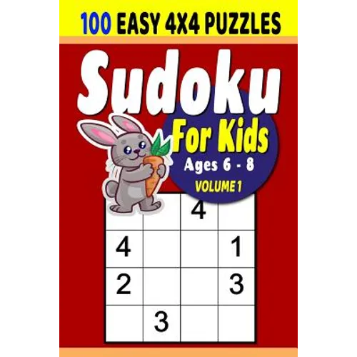 Sudoku For Kids: Sudoku For Kids: 100 4x4 Easy Puzzles for Ages 6 - 8