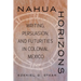 Nahua Horizons: Writing, Persuasion, and Futurities in Colonial Mexico