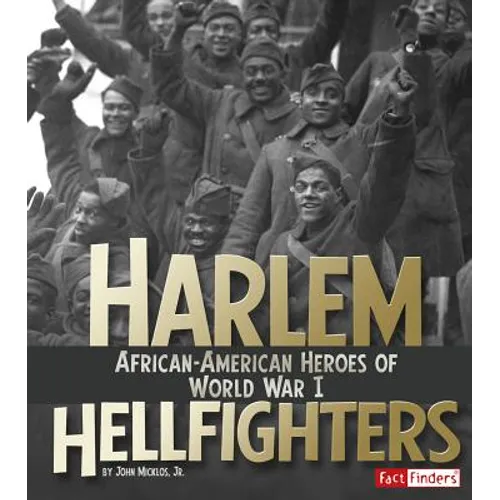 Harlem Hellfighters: African-American Heroes of World War I