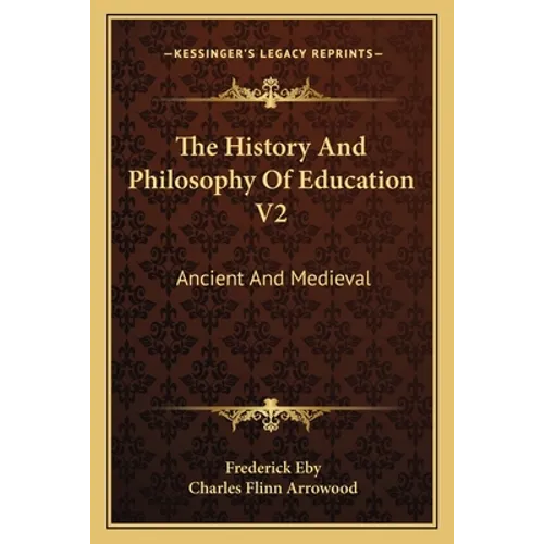 The History And Philosophy Of Education V2: Ancient And Medieval