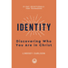 Identity: Discovering Who You Are in Christ