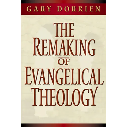 The Remaking of Evangelical Theology