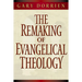 The Remaking of Evangelical Theology