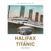 Halifax and Titanic