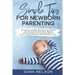 Simple Tips for Newborn Parenting: An effective parenting guide for your newborns care and healthy development. Tips for feeding and proven sleep solu