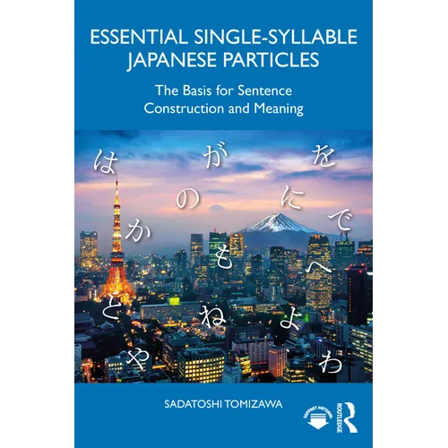 Essential Single-Syllable Japanese Particles: The Basis for Sentence Construction and Meaning