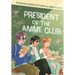 President of the Anime Club: A Graphic Novel