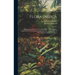 Flora Indica: Being a Systematic Account of the Plants of British India, Together With Observations On the Structure and Affinities