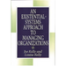 An Existential-Systems Approach to Managing Organizations