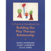 Practical Handbook for Building the Play Therapy Relationship
