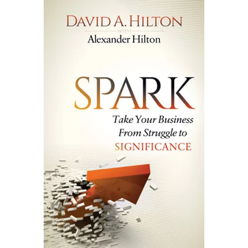 Spark: Take Your Business from Struggle to Significance
