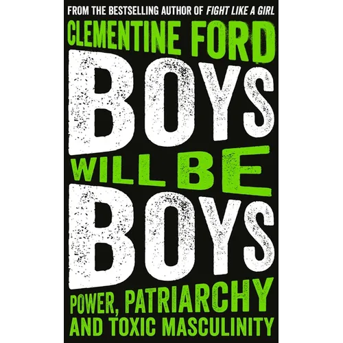 Boys Will Be Boys: Power, Patriarchy and Toxic Masculinity