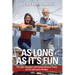 As Long as It's Fun: The Epic Voyages and Extraordinary Times of Lin and Larry Pardey