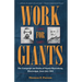Work for Giants: The Campaign and Battle of Tupelo/Harrisburg, Mississippi, June-July 1864