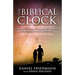 The Biblical Clock: The Untold Secrets Linking the Universe and Humanity with God's Plan