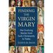 Finding the Virgin Mary: Her Evolving Stories from Early Christianity to Today