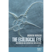 The Ecological Eye: Assembling an Ecocritical Art History