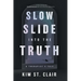 Slow Slide into the Truth: A Therapist's Tale
