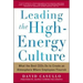 Leading the High Energy Culture: What the Best Ceos Do to Create an Atmosphere Where Employees Flourish