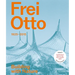 Frei Otto: 1925-2015 Building with Nature