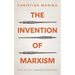 The Invention of Marxism: How an Idea Changed Everything