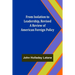 From Isolation to Leadership, Revised A Review of American Foreign Policy