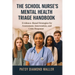 The School Nurse's Mental Health Triage Handbook: Evidence-Based Strategies for Assessment, Intervention, and Crisis Response