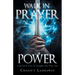 Walk in Prayer Power: A Journal To Grow And Strengthen Your Prayer Life