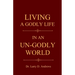 Living a Godly Life in an Un-Godly World: Walking in Truth and Holiness