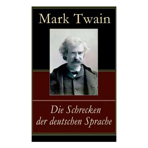 Die Schrecken der deutschen Sprache: Humoristische Reiseerzählung