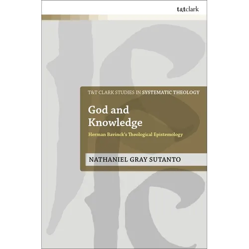 God and Knowledge: Herman Bavinck's Theological Epistemology