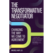 The Transformative Negotiator: Changing the Way We Come to Agreement